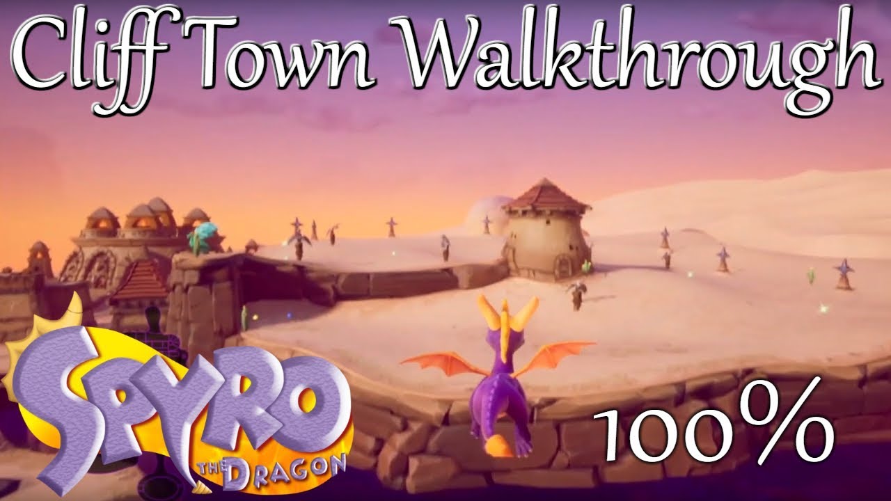 Spyro Reignited Trilogy: Cliff Town Walkthrough (CHECK PINNED COMMENT)