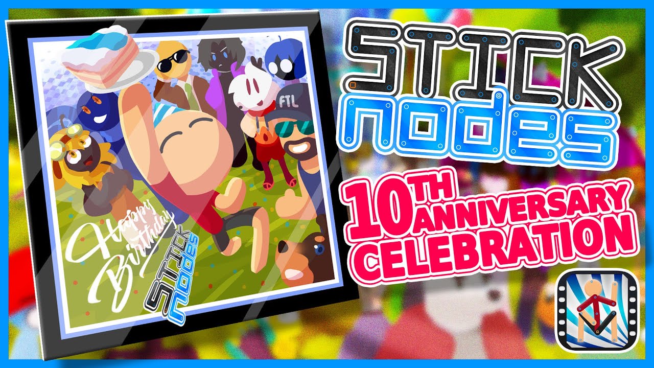 Stick Nodes 10th Anniversary Celebration!