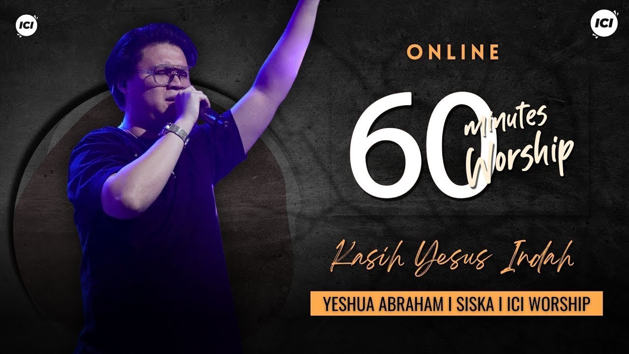 60 MINUTES WORSHIP - KASIH YESUS INDAH feat YESHUA ABRAHAM