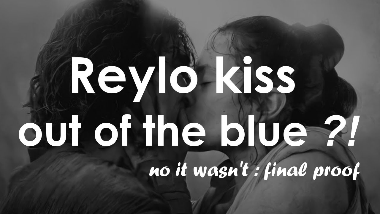 Reylo kiss out of the blue ?! || no it wasn't : final proof (TROS)