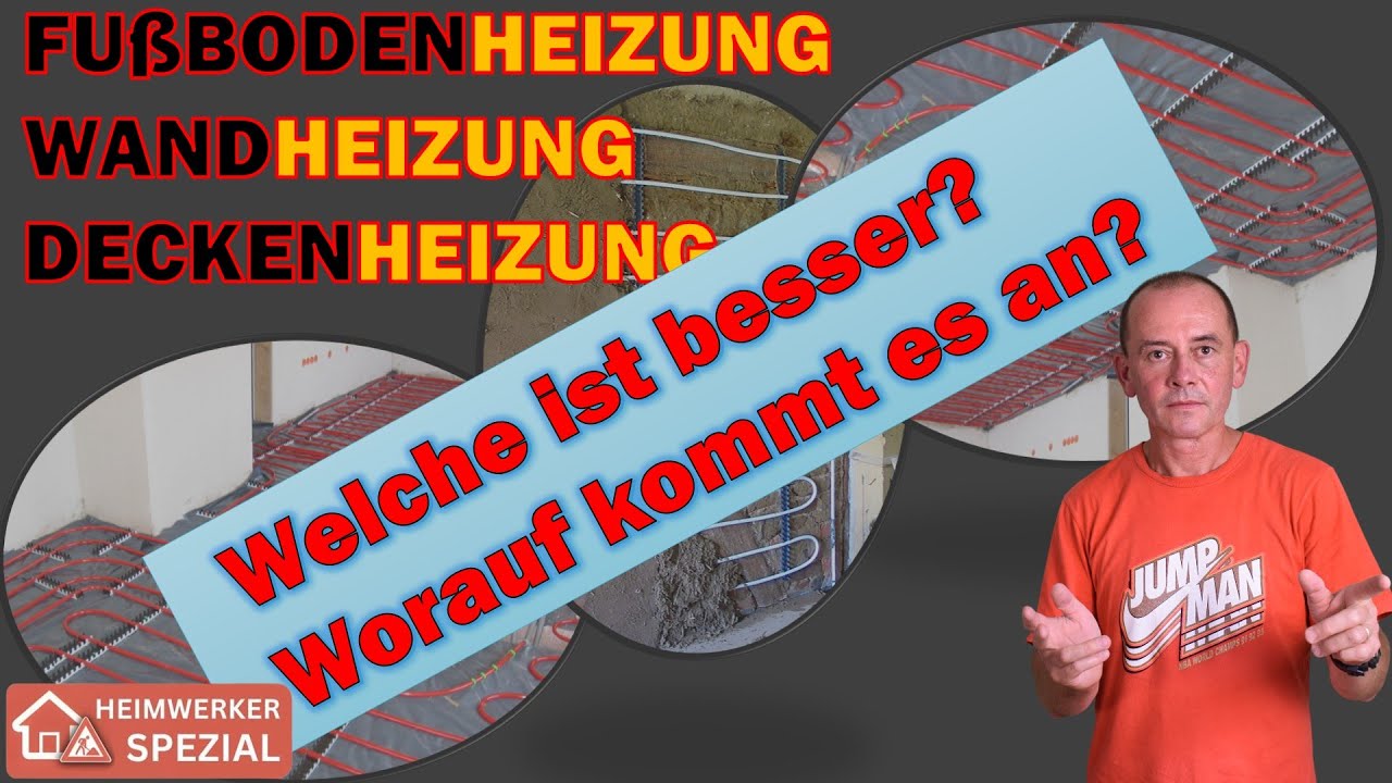 Fu&szlig;bodenheizung, Wandheizung, Deckenheizung - Was ist besser, worauf kommt es an?