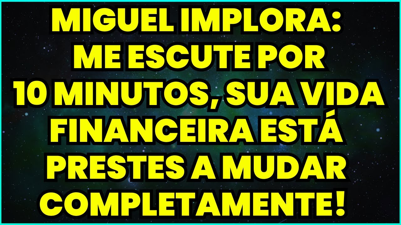 MIGUEL IMPLORA: ME ESCUTE POR 10 MINUTOS, SUA VIDA FINANCEIRA ESTÁ PRESTES A MUDAR COMPLETAMENTE!