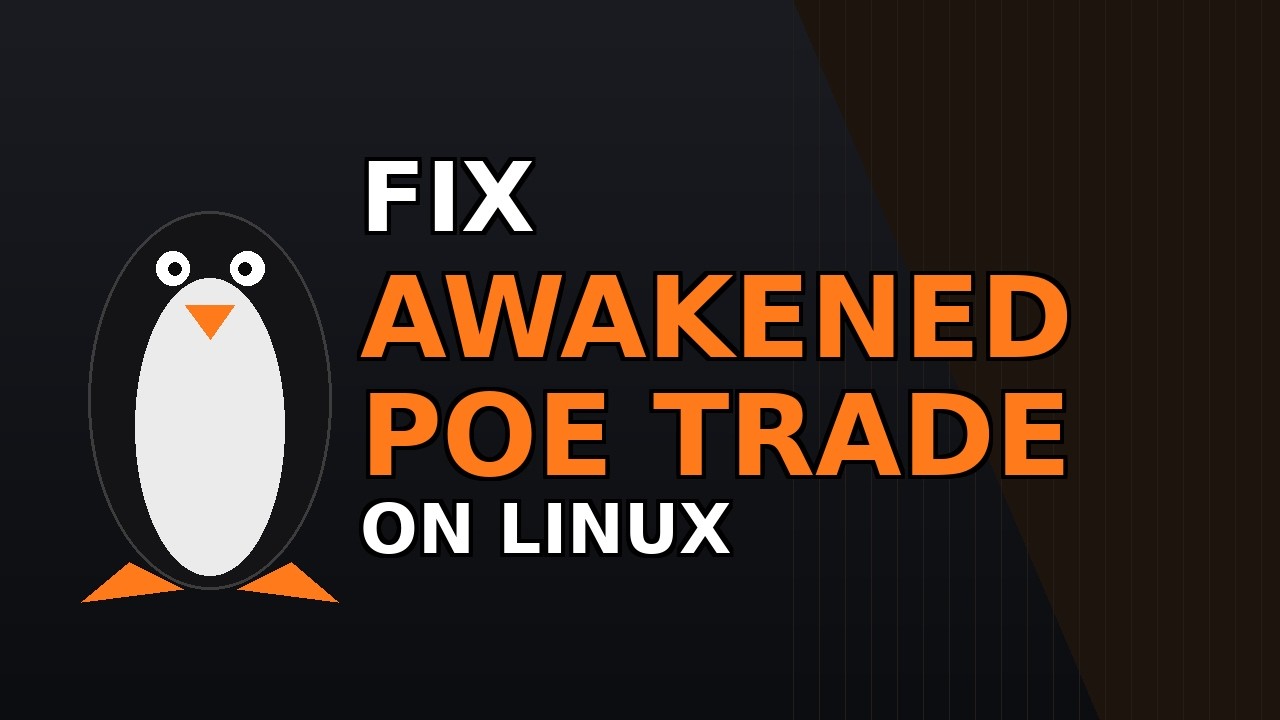 Awakened PoE Trade/Exiled Exchange 2 Fix for All Linux Distros