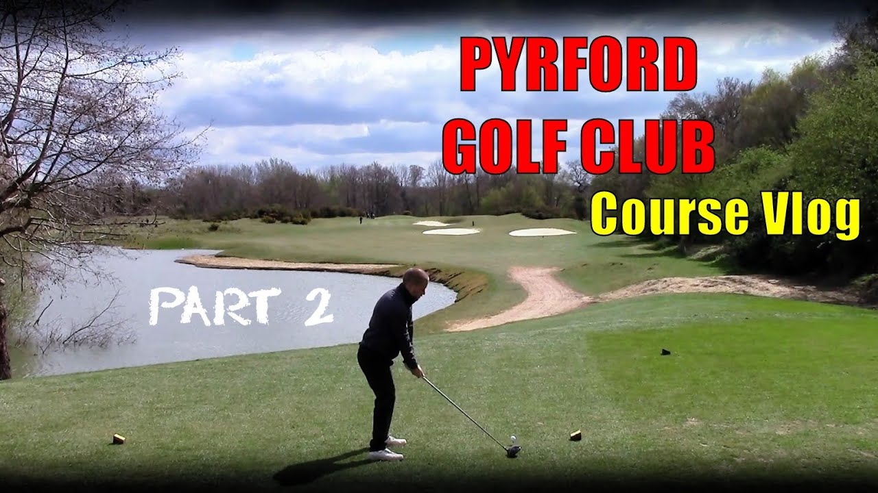 Pyrford Golf Club, Course Vlog, Part 2