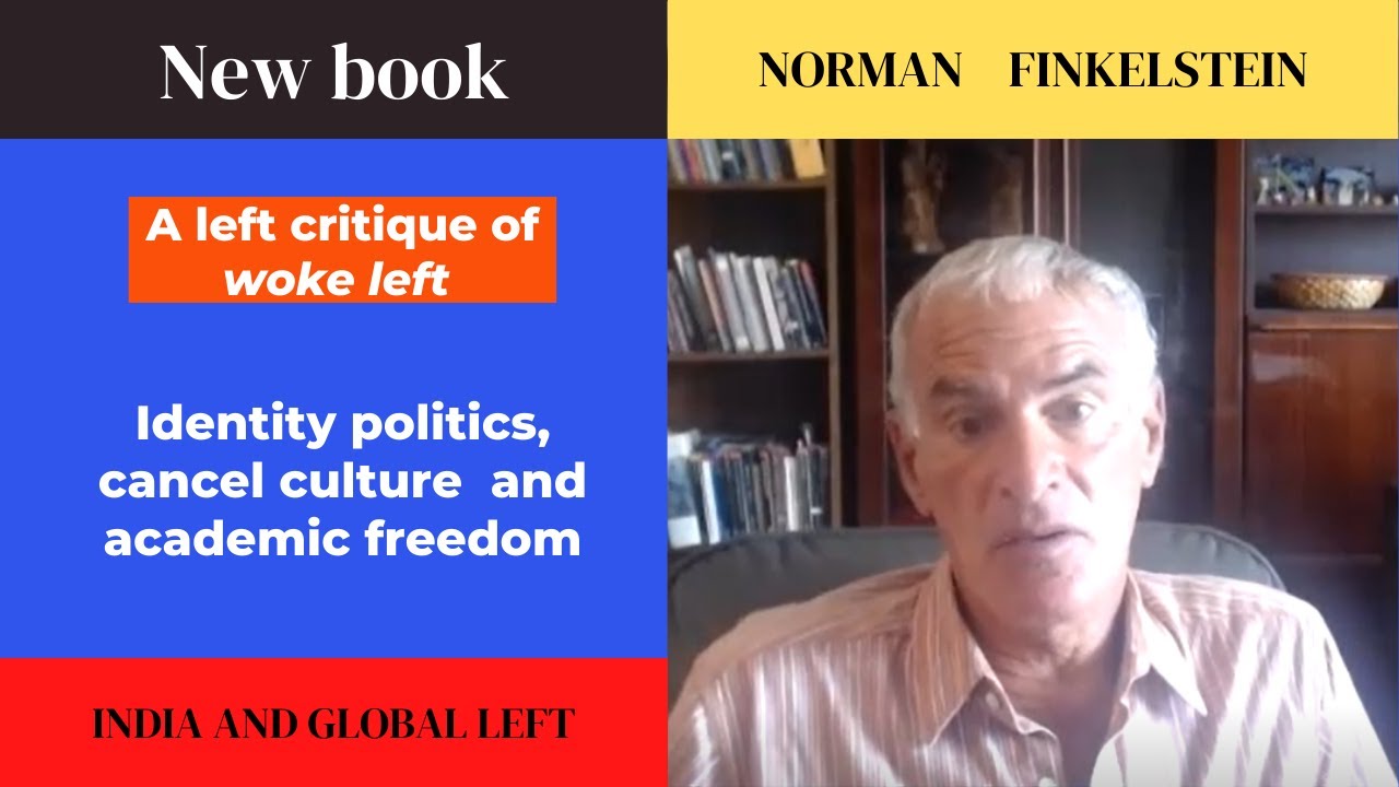 Norman Finkelstein: Left critique of identity politics, cancel culture & academic freedom