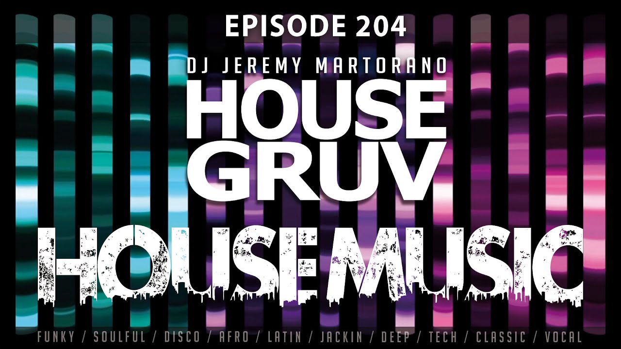 HOUSE GRUV 🏠 204 🎵 High Energy Funky House Music DJ Radio Mixshow - DJ Jeremy Martorano