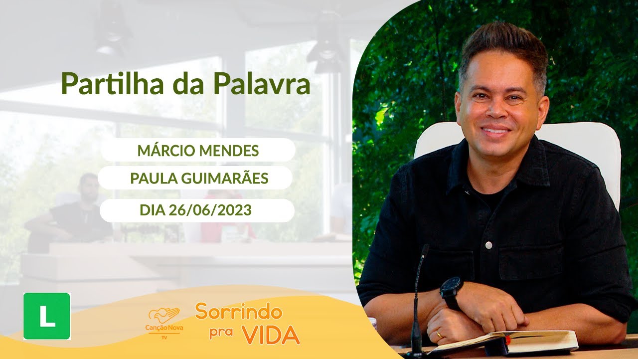 Sorrindo pra Vida (26/06/2023)  Partilha da Palavra com Márcio Mendes