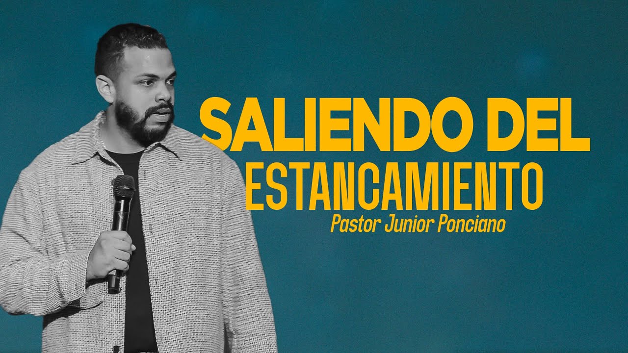 SALIENDO DEL ESTANCAMIENTO | Pastor Junior Ponciano