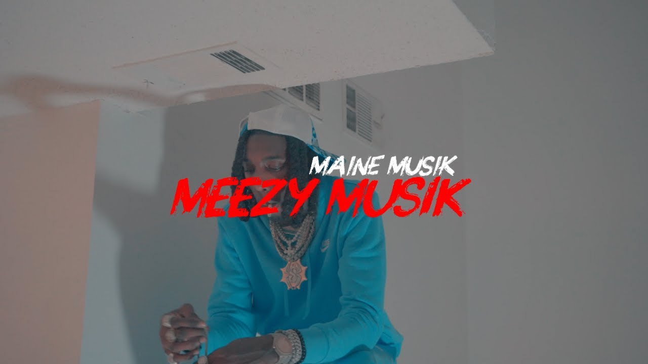Maine Musik - Meezy Musik (Official Music Video)