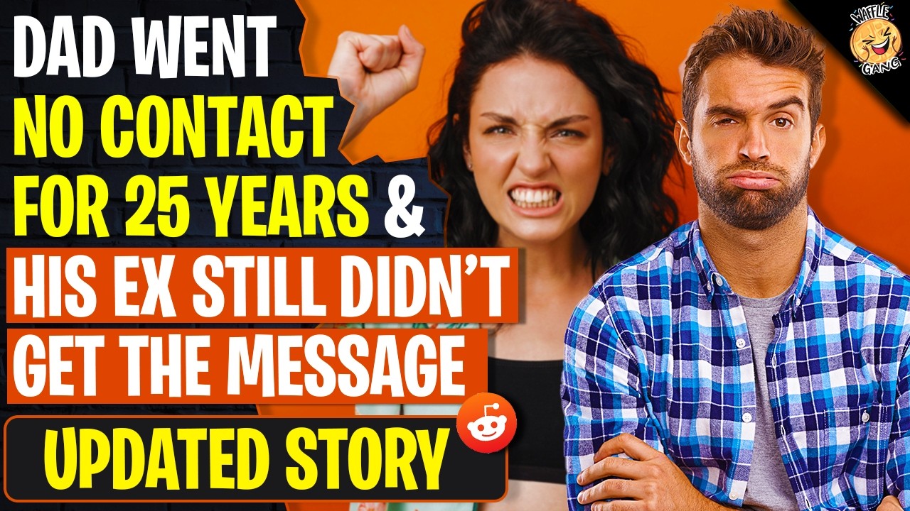 Dad Went No Contact For 25 Years And His Ex STILL Didn't Get The Message | r/AITA