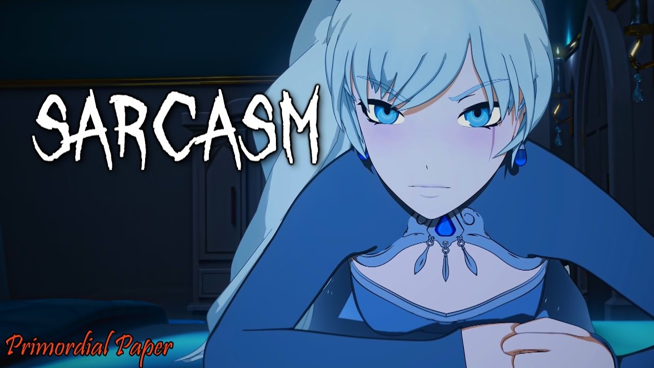 RWBY「AMV」-  Sarcasm