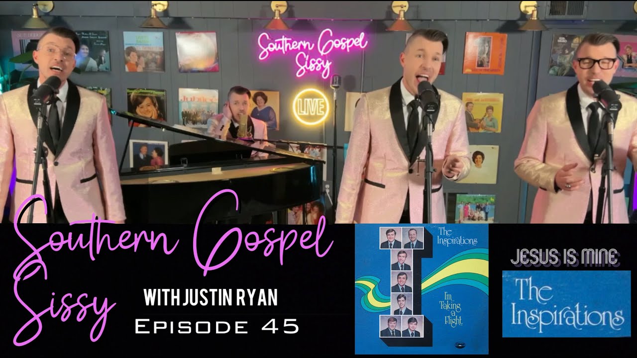 Jesus Is Mine -  The Inspirations Cover - Justin Ryan Southern Gospel Sissy Episode 44