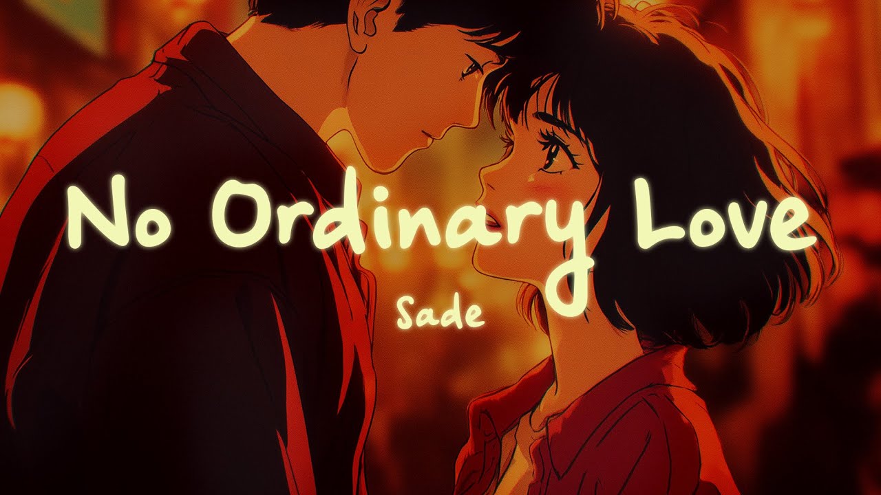 Sade - No Ordinary Love (Lyrics)