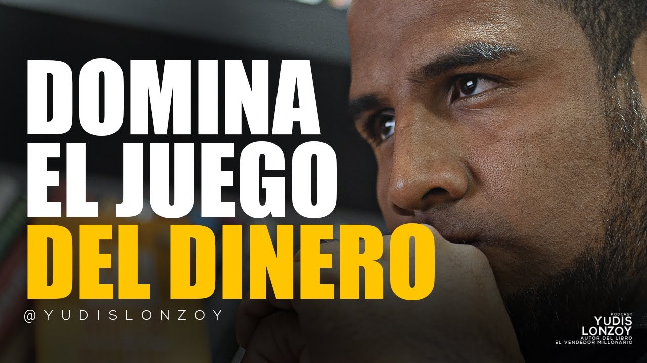 Deja de TRABAJAR por DINERO y Aprende a Dominar el Juego del DINERO | Yudis Lonzoy