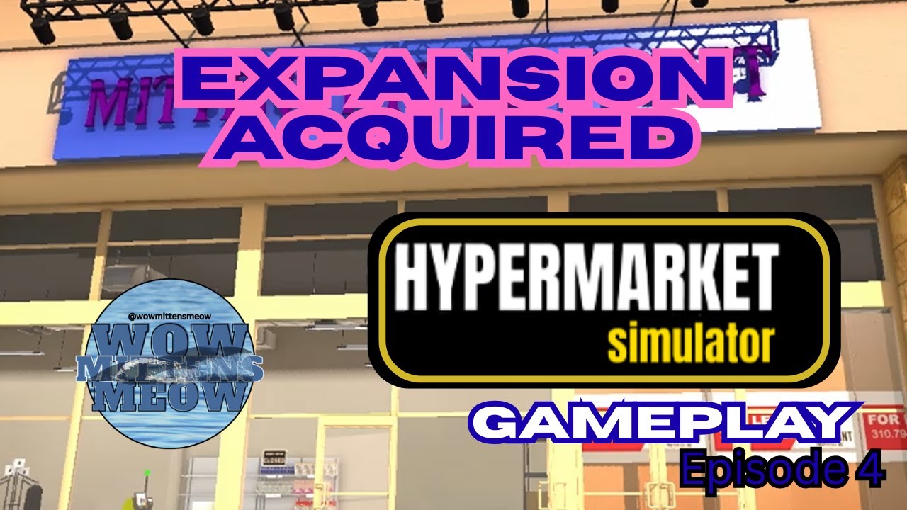 Expansion Acquired, Hypermarket Simulator Episode 4
