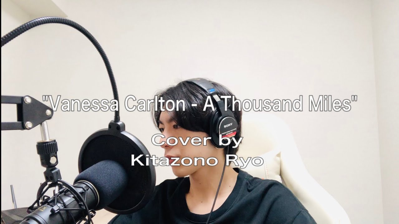 Vanessa Carlton – A Thousand Miles （Cover by kitazono Ryo)