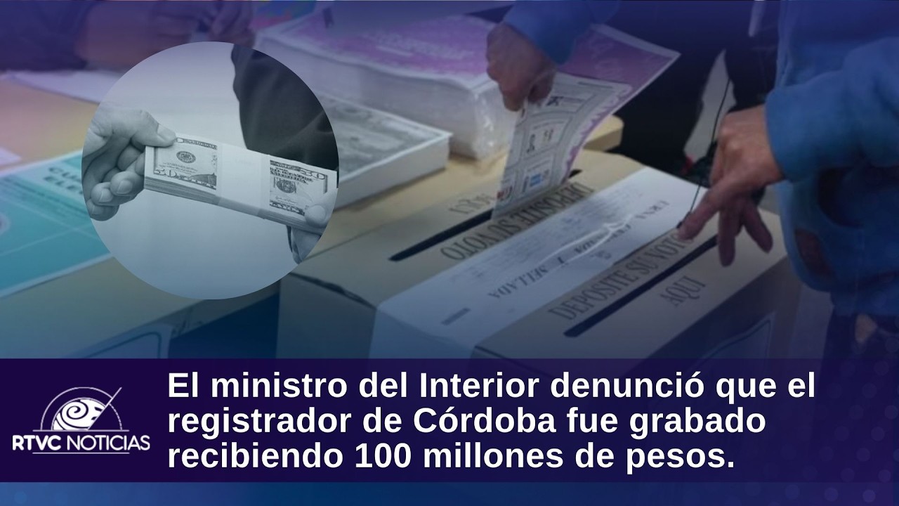 Registrador de Córdoba habría recibido $100 millones para sumar votos a candidato. | RTVC Noticias