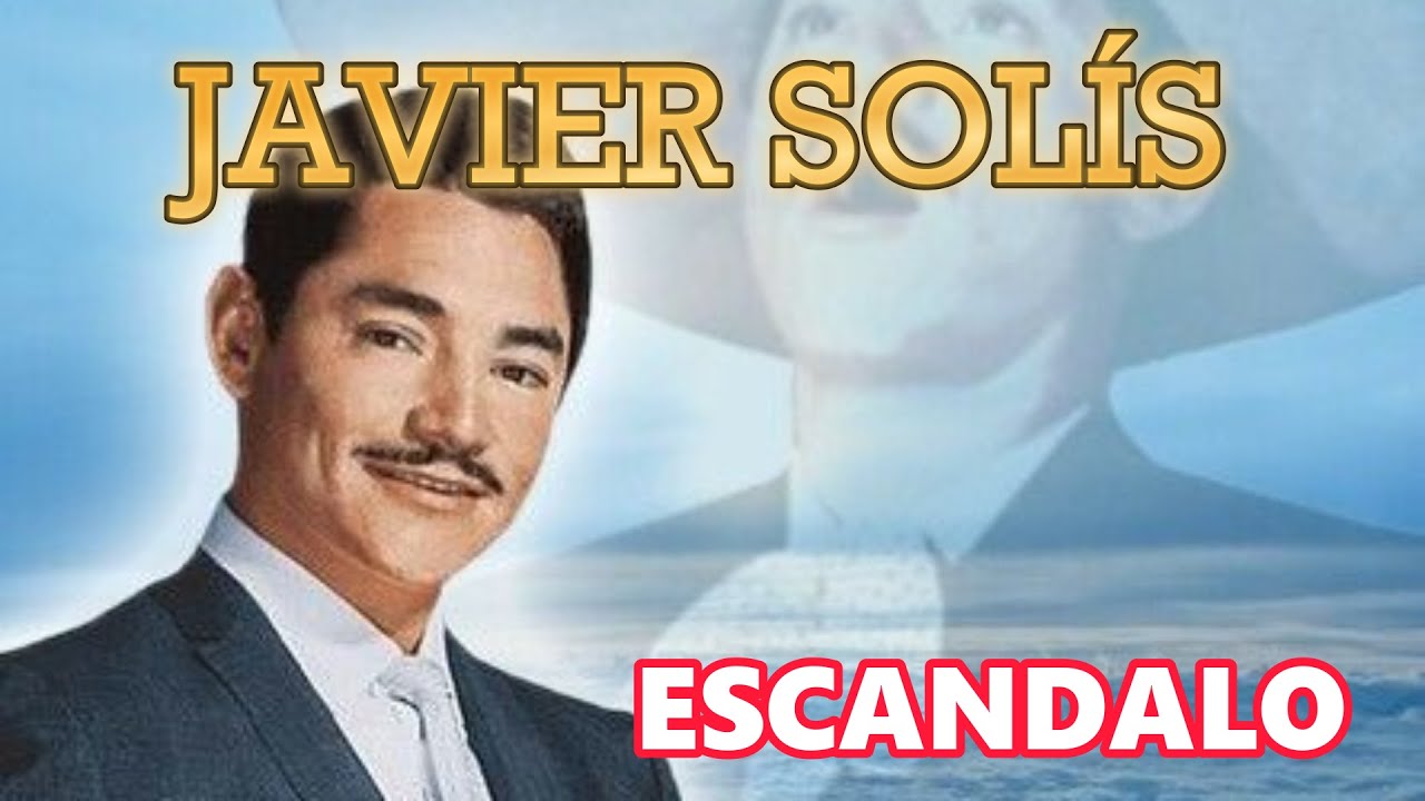 JAVIER SOLIS   ESCANDALO - KARAOKE