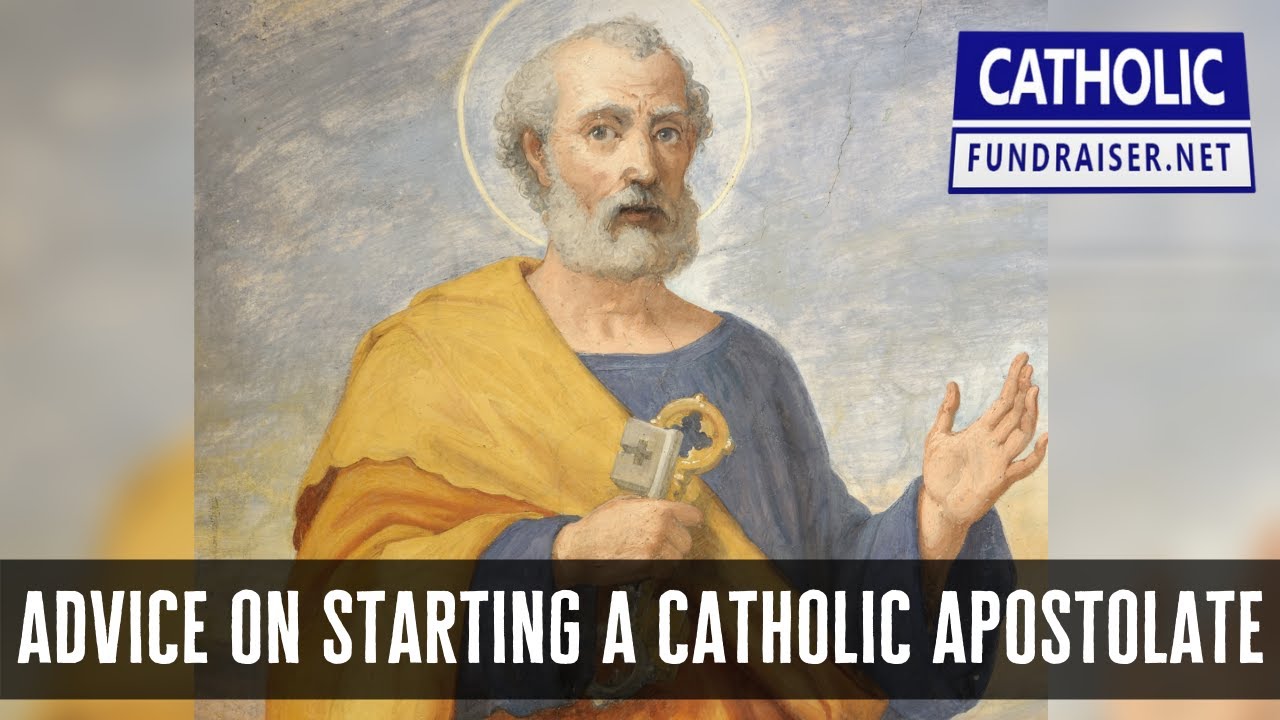 Advice for Starting a Catholic Apostolate | Catholic Fundraiser
