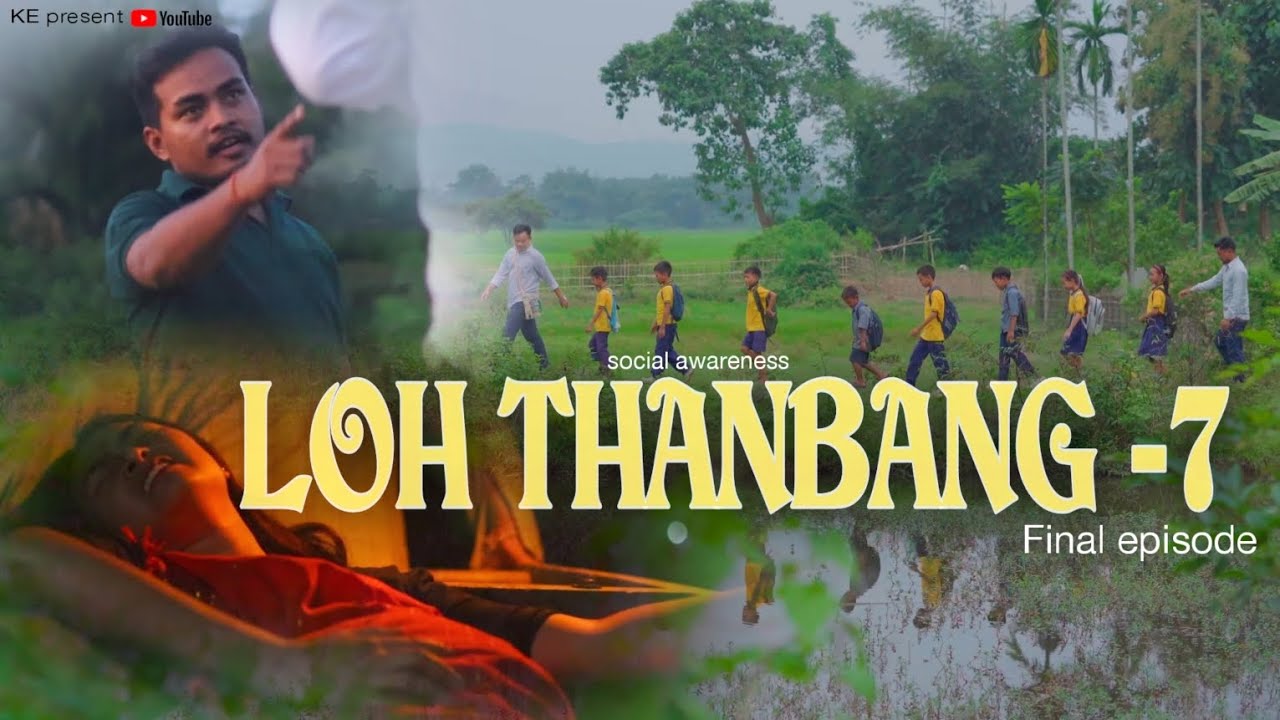 LOH THANBANG -7 || final episode || social awareness video || 2024