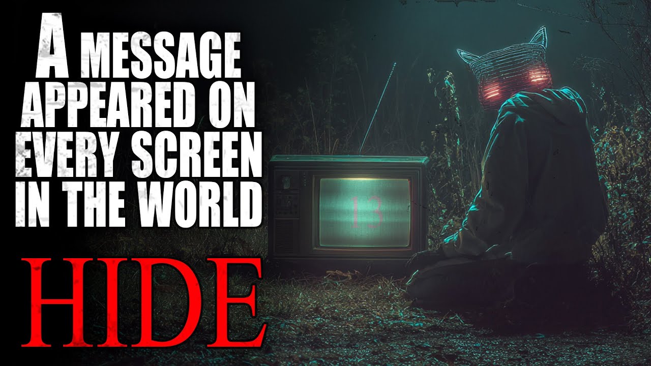 &ldquo;A message appeared on every screen in the world HIDE&rdquo; | Creepypasta Storytime 