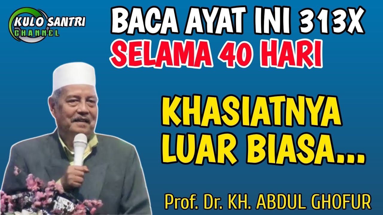 BACA AYAT INI 313 KALI SELAMA 40 HARI KHASIATNYA LUAR BIASA KH ABDUL GHOFUR LAMONGAN 