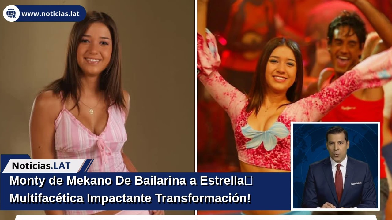 Monty de Mekano: De Bailarina a Estrella Multifacética ¡Impactante Transformación!