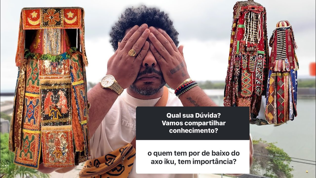 Oloye Felipe - Eegun - Egun e Egúngún - O que tem por baixo da roupa dos mortos, é importante?