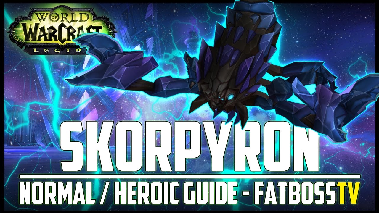 Skorpyron Normal + Heroic Guide - FATBOSS