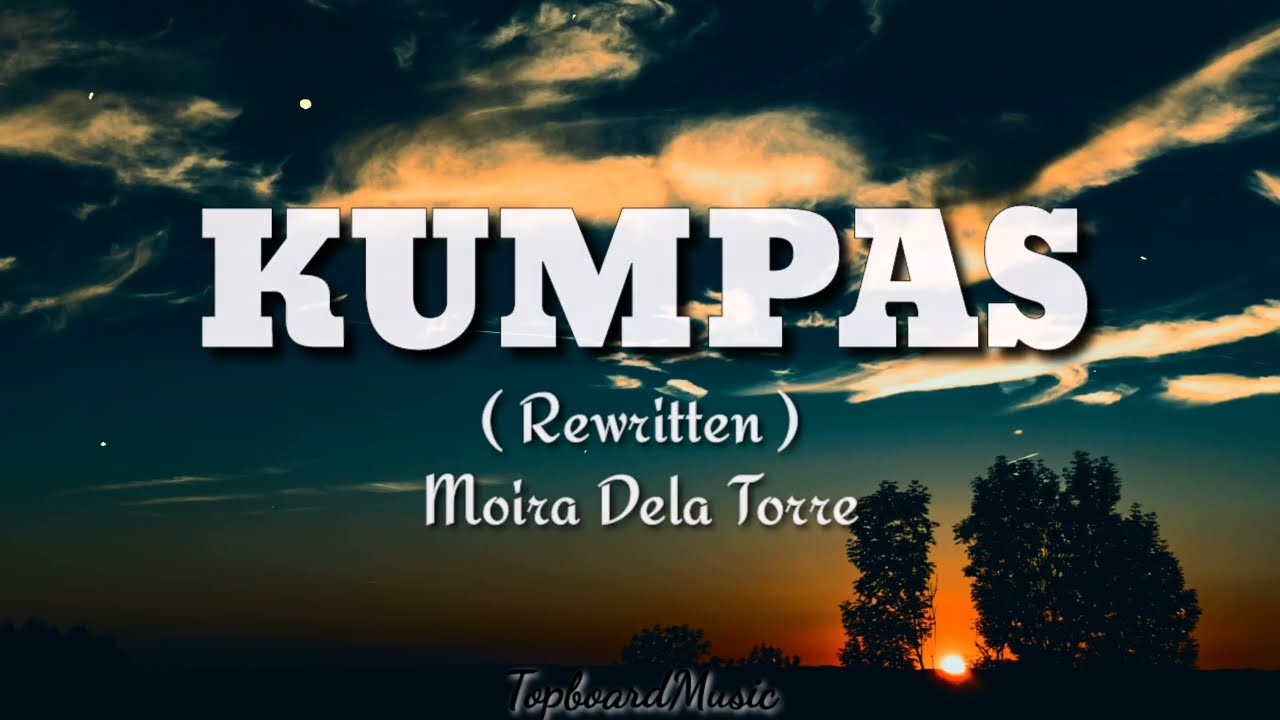 MOIRA DELA TORRE - KUMPAS REWRITTEN ( LYRICS)
