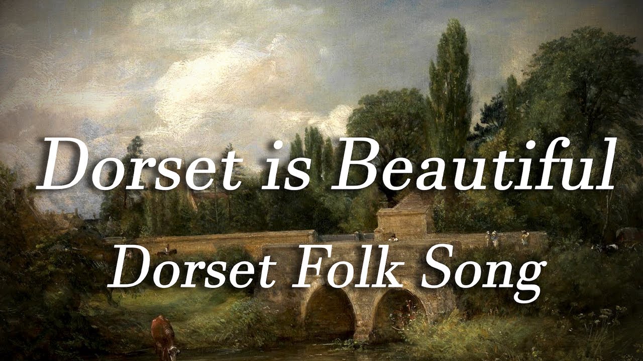 Dorset is Beautiful (Dorset Folk Song)