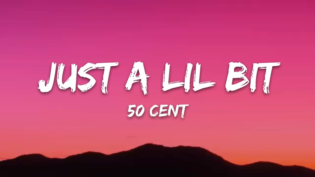 50 Cent – Just a Lil Bit (Lyrics)