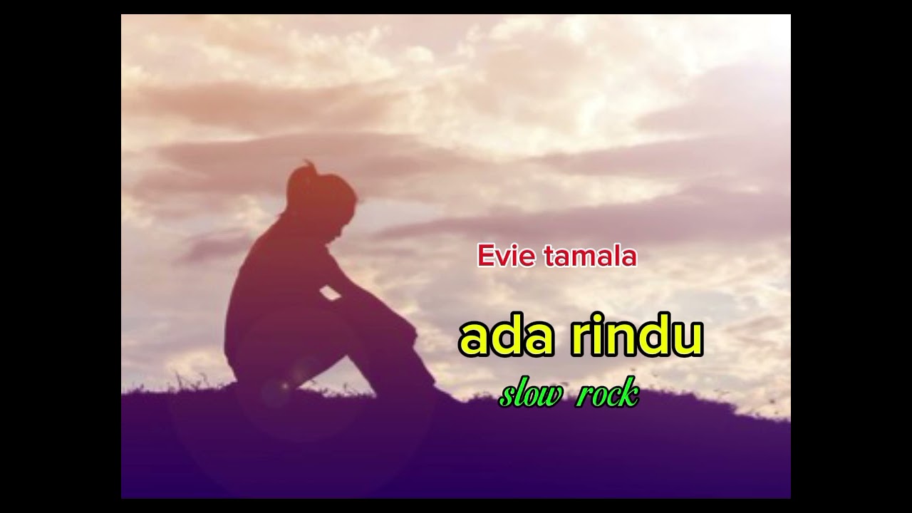 Ada rindu~ Evie tamala!!! (Cover slow rock version)
