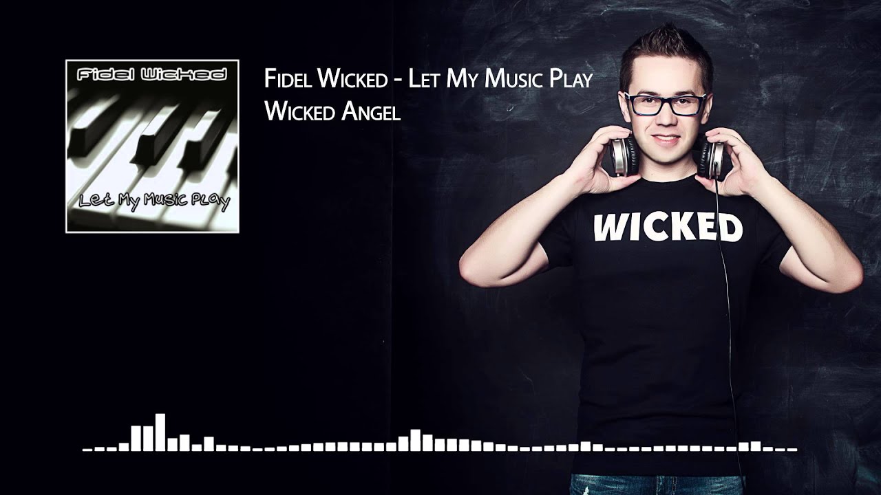 03. Fidel Wicked - Wicked Angel [Let My Music Play, 2013]