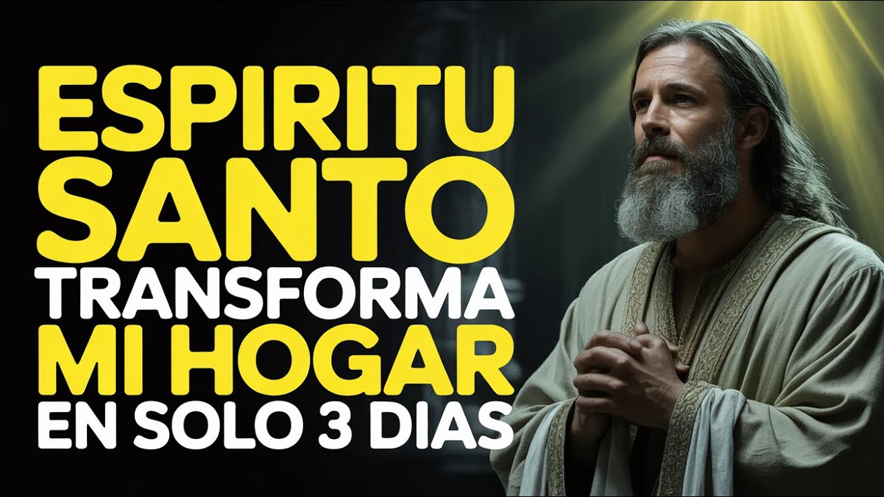 ¡SAGRADO ESPÍRITU, MANIFESTANDO TU PODER TRANSFORMADOR, REVELA Y RESTAURA MI HOGAR EN 3 DÍAS!