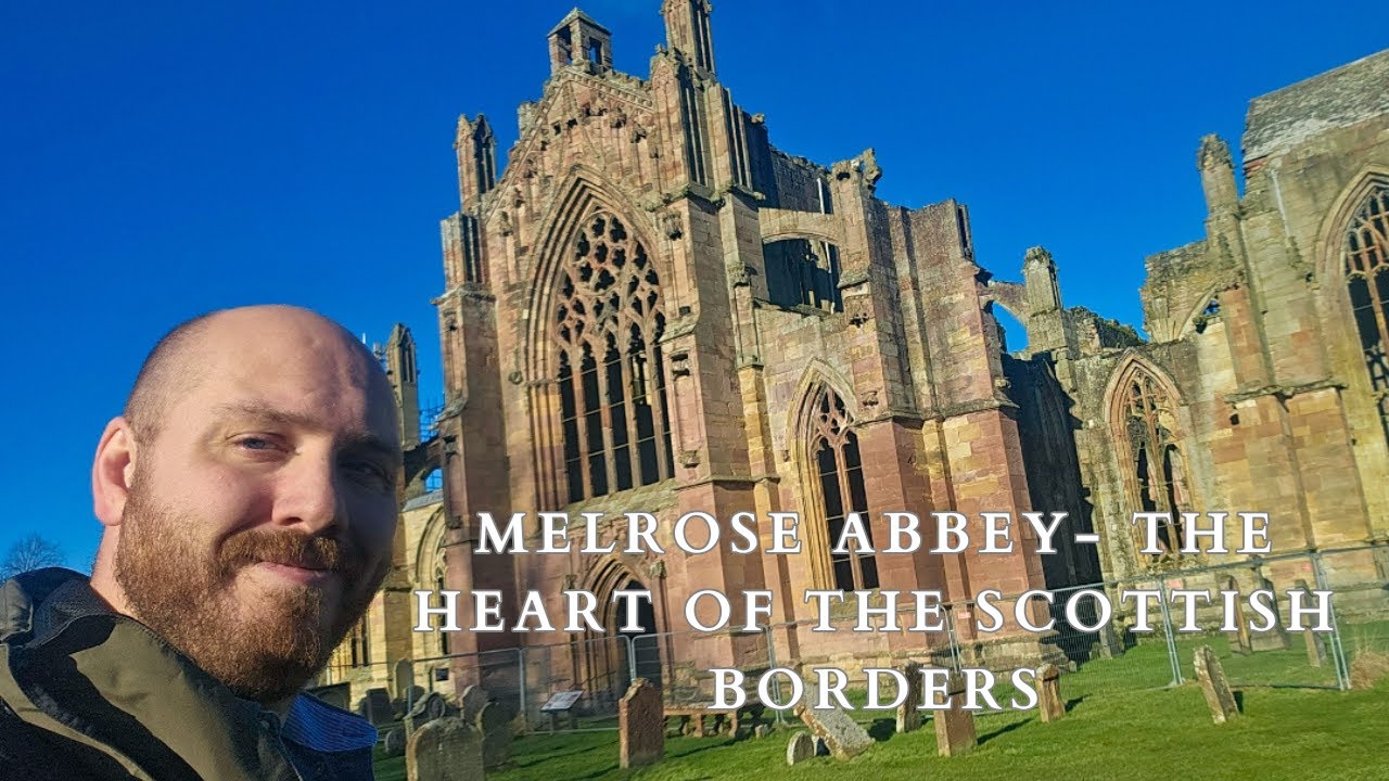 Exploring Melrose Abbey - Myths, Monks & Monarchs In The Scottish Borders