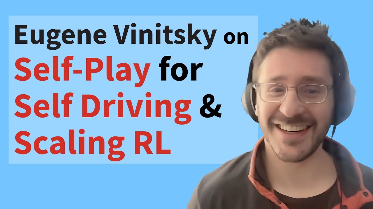 Self-play for Self-driving and where Scaling Reinforcement Learning is Heading with Eugene Vinitsky