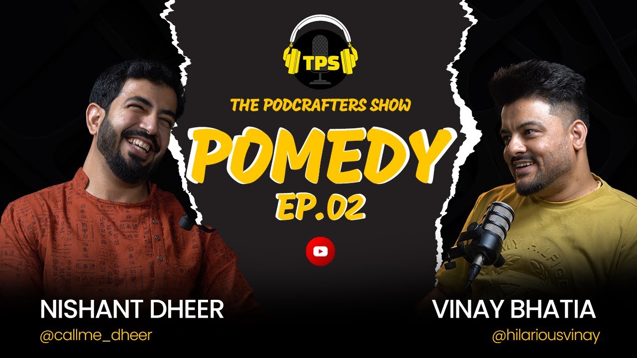 POMEDY| THE PODCRAFTERS SHOW |  @vinaybhatia  &  @callme_dheer