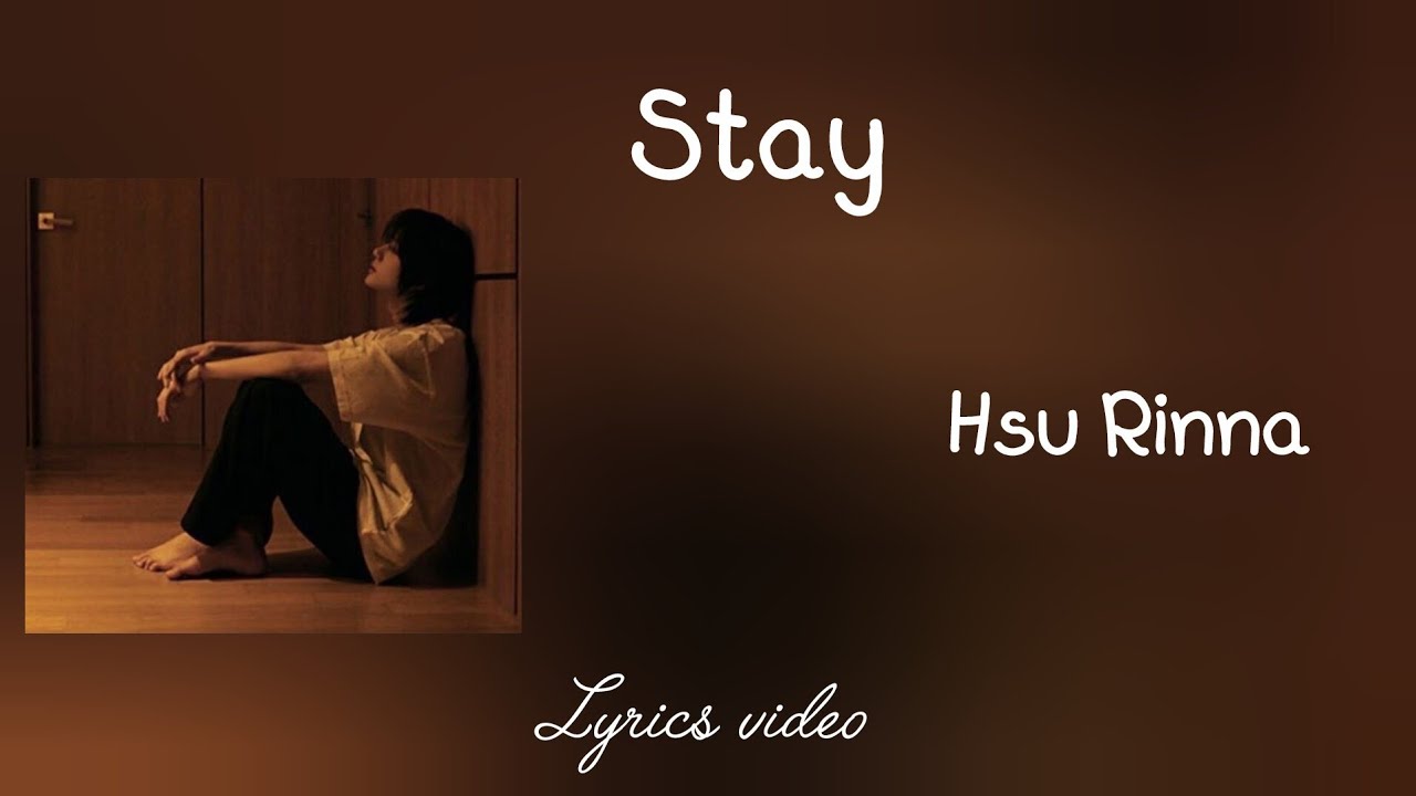 Stay. -Hsu Rinna (Lyrics video)#လမ်းခွဲဖို့မင်းရဲ့ဘက်ကဆုံးဖြတ်လိုက်တဲ့နေ့ကစ....#songlyrics 
