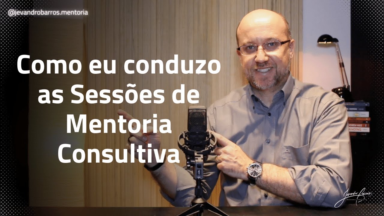 Como eu conduzo uma Sess&atilde;o de Mentoria Consultiva