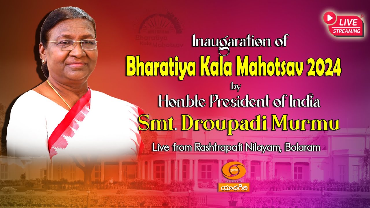 🔴LIVE : Inauguration of Bharathiya Kala Mahostav - 2024, Live From Rastrapati Nilayam ,Bollaram,