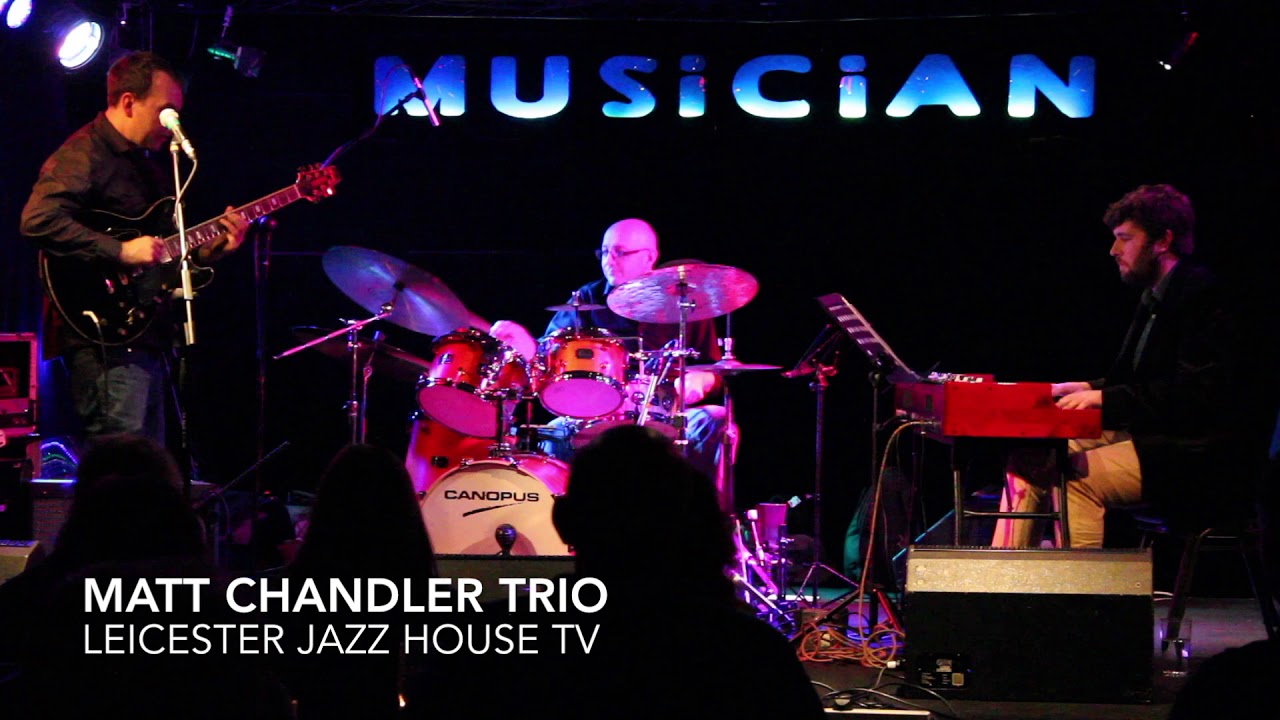 Leicester Jazz House Presents... Matt Chandler Trio
