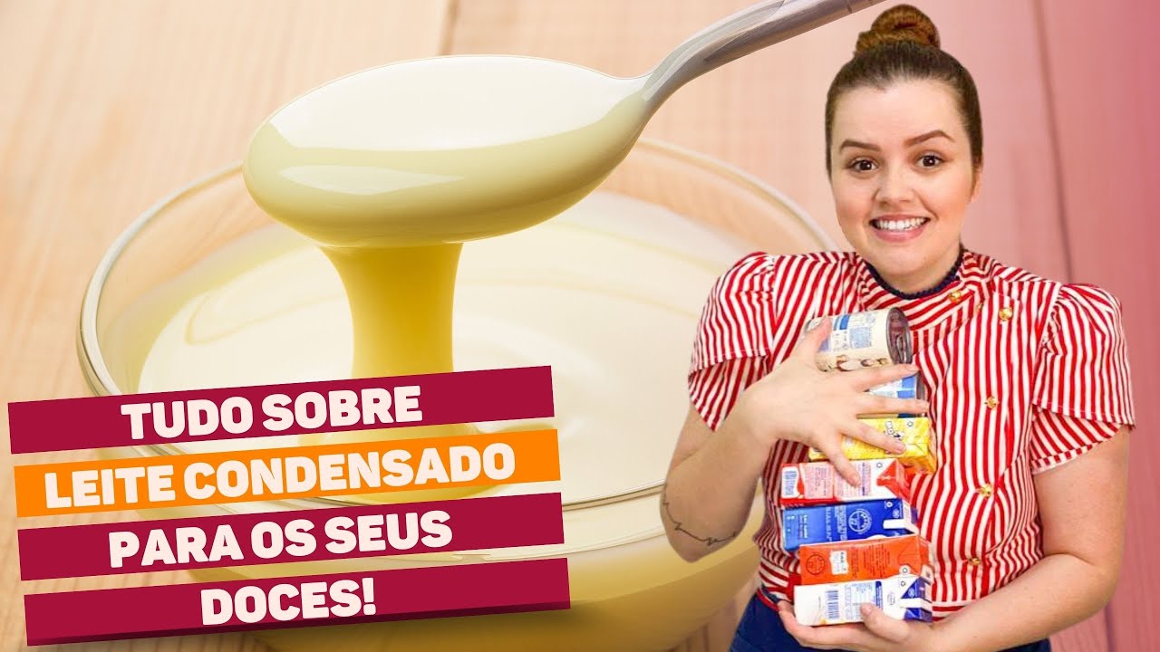 QUAL MELHOR LEITE CONDENSADO PARA SEUS DOCES?