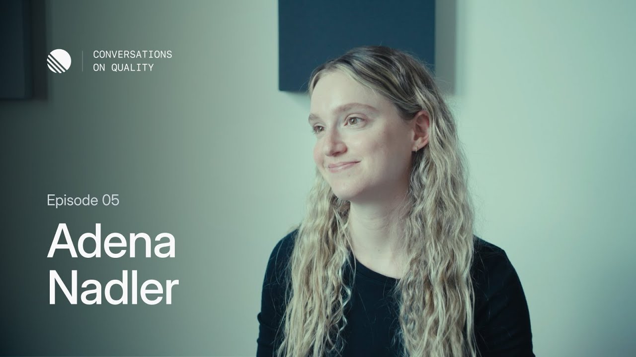 Adena Nadler (The Browser Company) – Conversations on Quality (Episode 05)