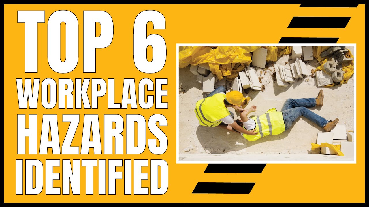 Top 6 Workplace Hazards Identified