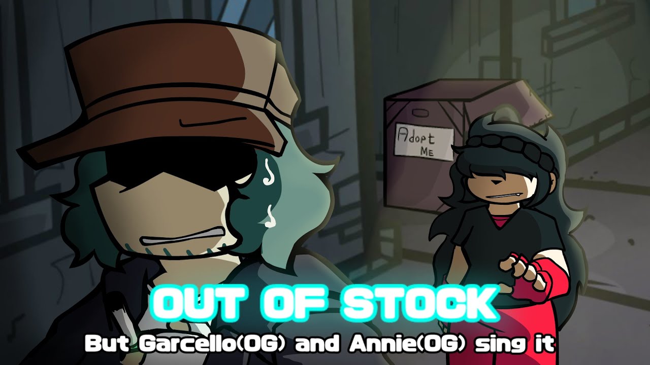 OUT OF STOCK but Garcello(OG) and Annie(OG) sing it