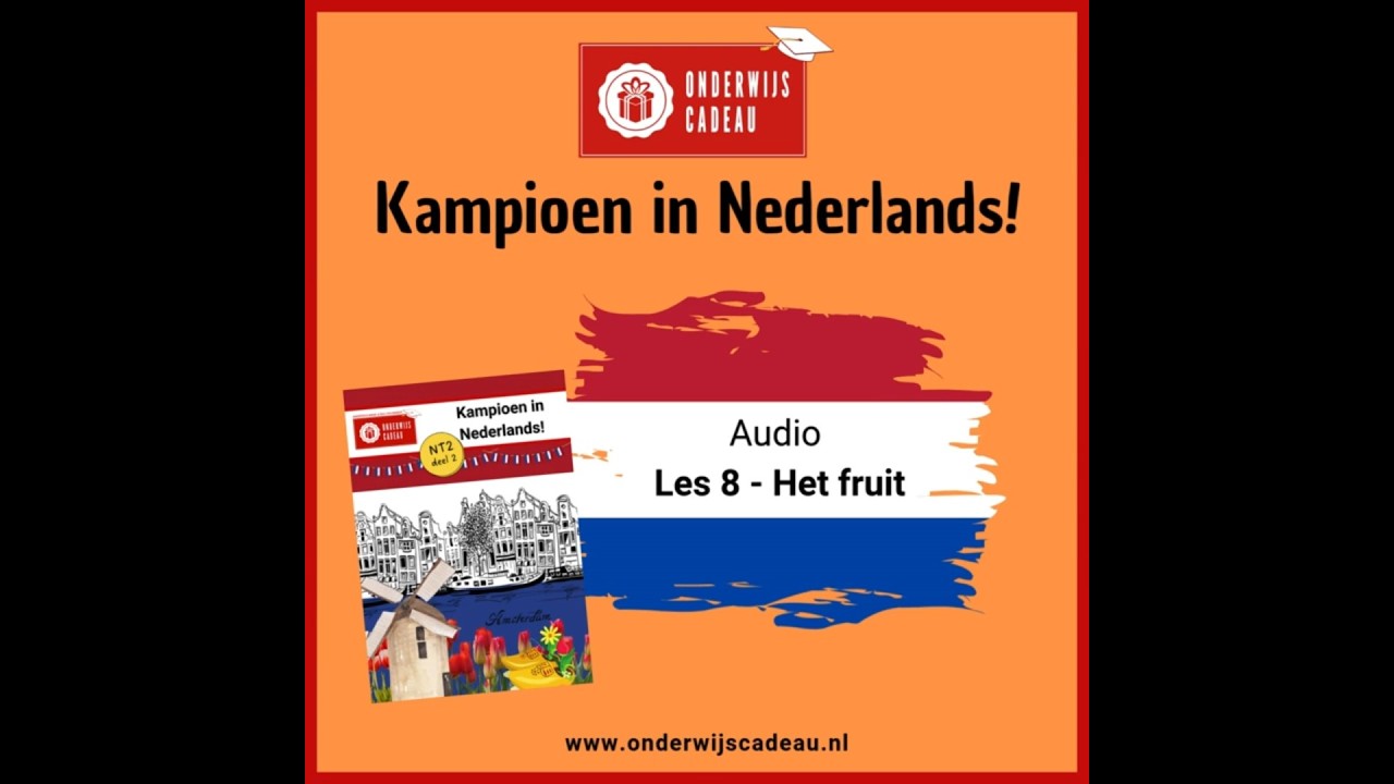 Het fruit &ndash; Woordenschat NT2 Les 8 | Kampioen in Nederlands! Deel 1