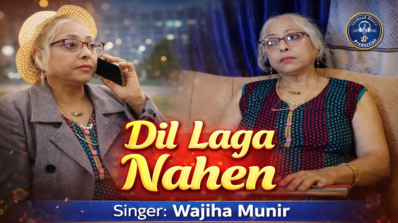 Dil Laga Nahen Singer Wajeha Munir Basra Production
