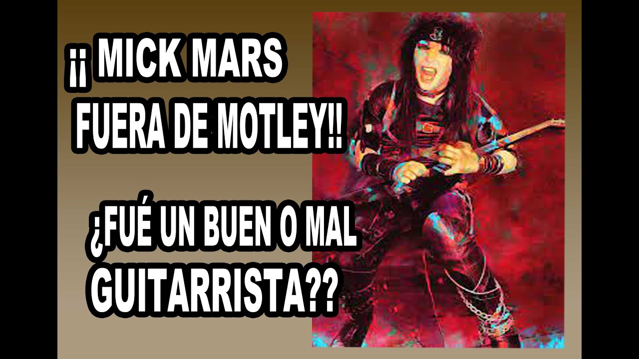 HA SIDO MICK MARS EN MOTLEY CRUE UN GUITARRA DEL MONTÓN O UN GRAN GUITARRISTA??