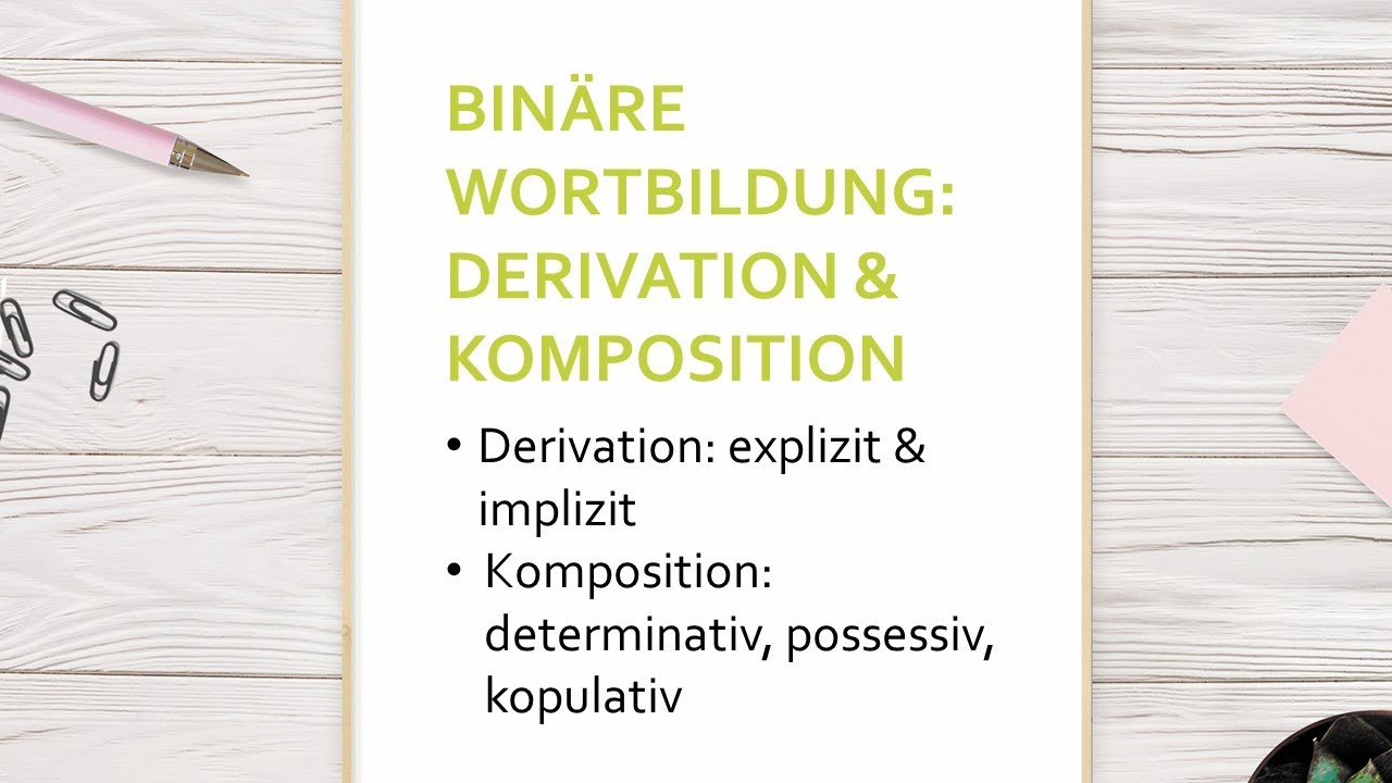 Derivation und Komposition - Bin&auml;re Wortbildung  | Morphologie